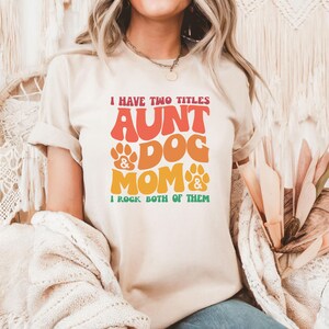 Aunt And Dog Mom  Shirt, Dog Mom Shirt, Auntie Dog Shirt, Pet Mom Shirt, Animal Lover Gift, Funny Aunt Shirt, Dog Mom Gift, Dog Lover Tee