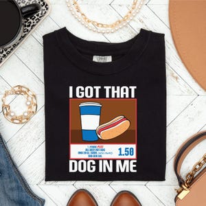I Got That Dog In Me Shirt, Hotdog Shirt, Meme Shirts, Funny T Shirts, Hot Dog Lover Gift, Trendy Shirts, Hot Dog Shirt