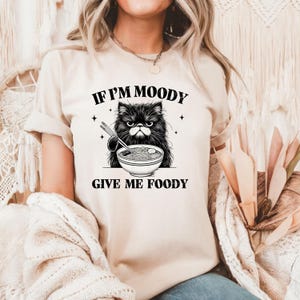 Moody Cat T-shirt, If I&#39;m Moody Give Me Foody Tee, Grumpy Cat Tee, Black Cat Gift, Cat Lover Shirt, Foodie Cat Shirt, Lazy Cat Shirt