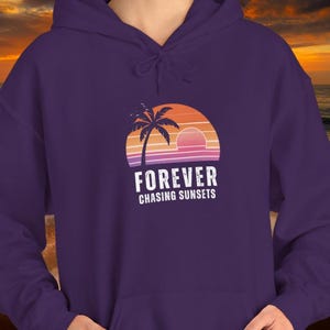 Forever Chasing Sunsets Hoodie | Sunset Lover Sweatshirt | Coastal Pullover | Comfy Beach Hoodie | Sunset Vibes Gift