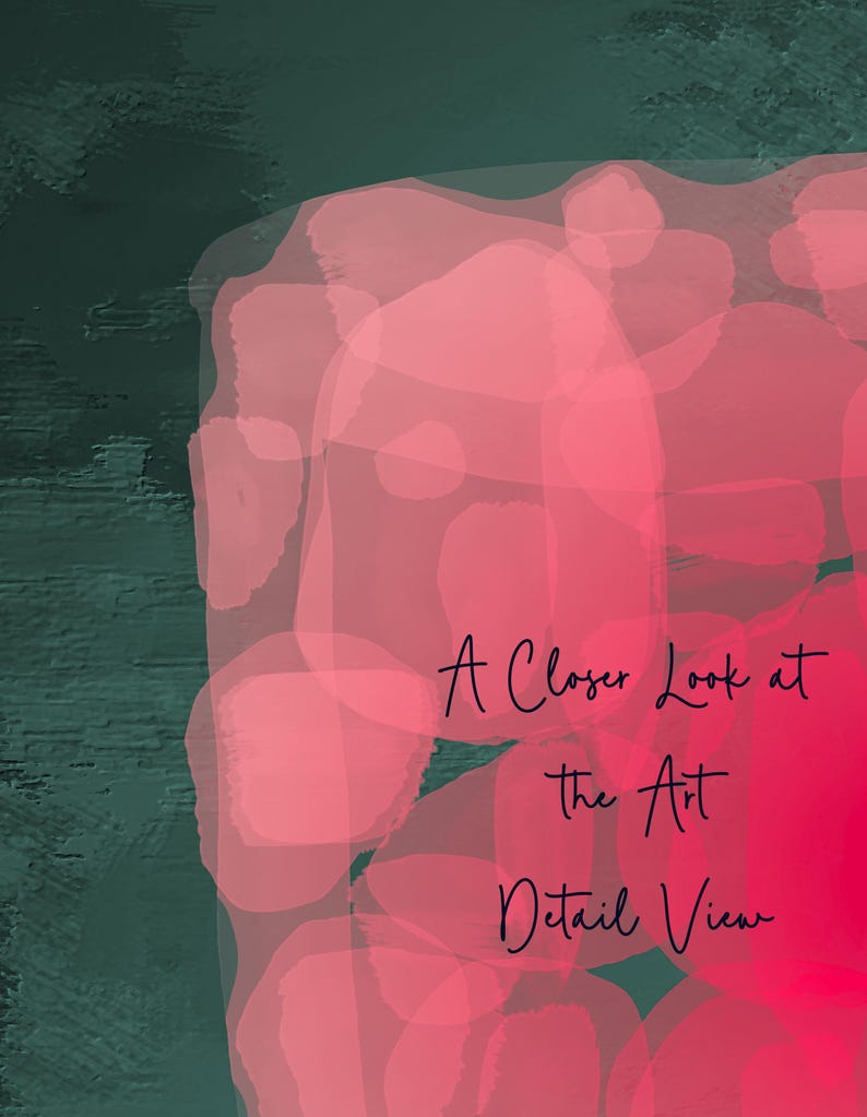 May include: Abstract art print with a dark teal background and a large, overlapping pink shape. The text "A Closer Look at the Art Detail View" is written in black cursive script.