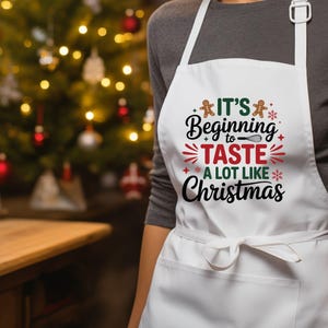 Its Beginning to Taste a Lot Like Christmas Apron