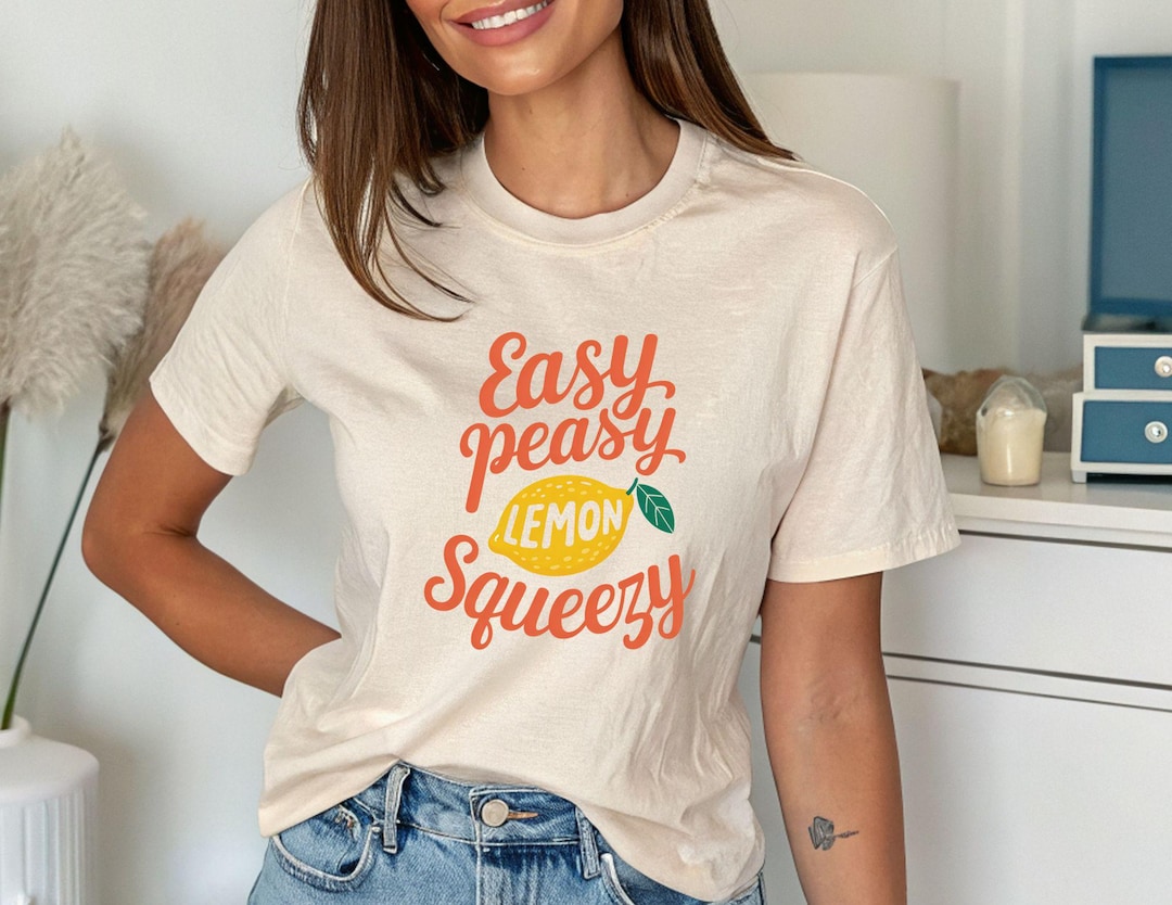 Easy Peasy Lemon Squeezy T Shirt