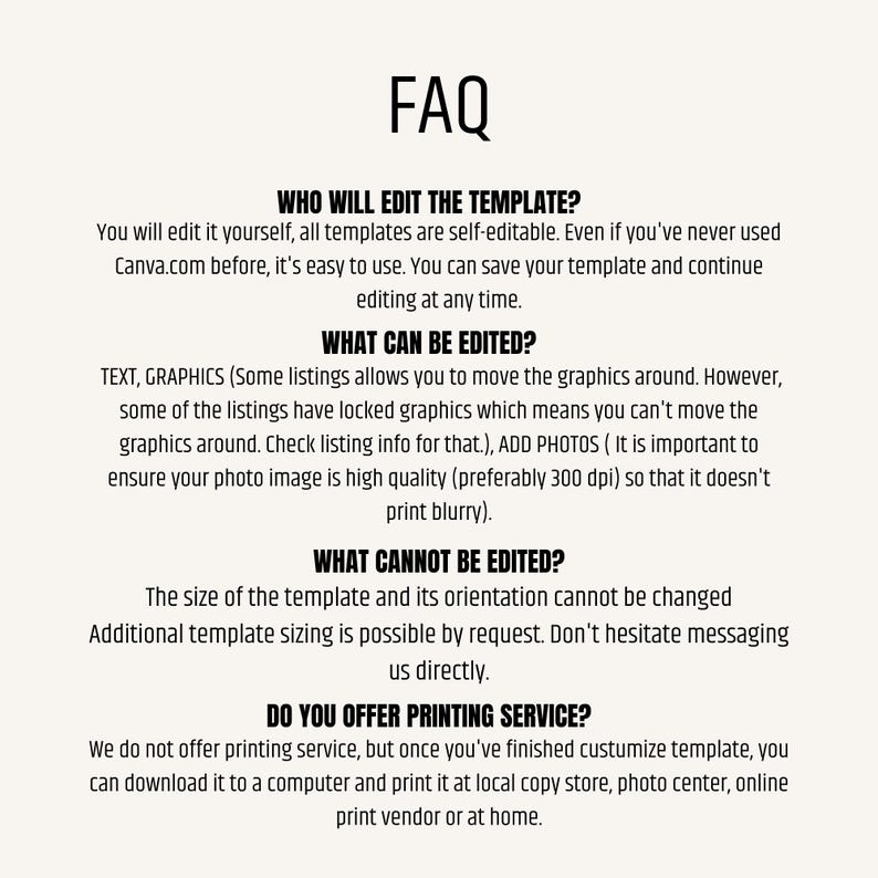 May include: An FAQ information sheet with black text on a light background. It explains that templates are self-editable in Canva, details what can and cannot be edited, including text and graphics, and clarifies that no printing services are provided.