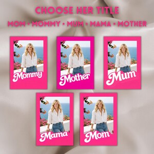May include: Five rectangular cards with bright pink borders, each featuring a photo of a person in a white shirt and blue jeans by the ocean. The text CHOOSE HER TITLE appears at the top, followed by MOM, MOMMY, MUM, MAMA, MOTHER.