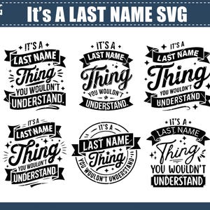 以下が含まれることがあります： 「It's a Last Name Thing You Wouldn't Understand」のテキストが入った、白黒のSVGデザインが6種類。様々なフォントとレイアウトで、デジタルクラフトやパーソナライズされたアイテムに最適です。
