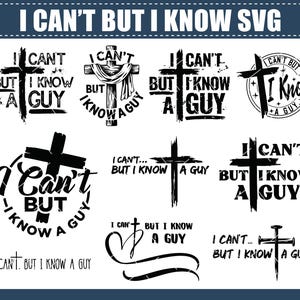 May include: A collection of 10 black and white SVG designs with the text "I Can't But I Know A Guy" and a cross graphic. The designs include various fonts and layouts, suitable for digital crafting projects.