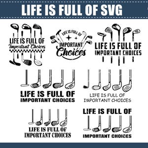 Pode incluir: Uma coleção de designs SVG em preto e branco com tema de golfe. O texto "LIFE IS FULL OF IMPORTANT CHOICES" é exibido com tacos de golfe. Os designs incluem várias ilustrações de tacos de golfe.