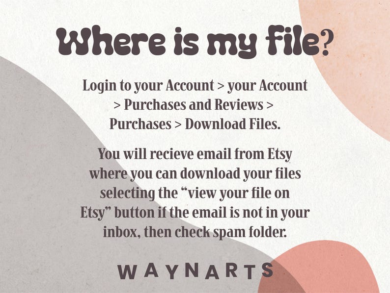 May include: A digital art print with text that reads "Where is my file?" and instructions on how to download files from Etsy. The background is a soft, neutral color palette with abstract shapes. The text includes "WAYNARTS".