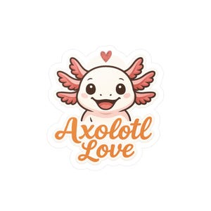 Axolotl Love - Funny Aquarium Fish Vinyl Sticker for Aquatic Pet Lovers, Decal Gift for Aquarists or Exotic Pets Hobbyists for Tanks, Laptop