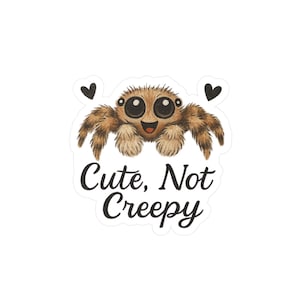Cute, Not Creepy Jumping Spider Sticker – Funny Spider Vinyl Decal for Bug Lovers, Exotic Pets, Arachnid Pet Lover Gift
