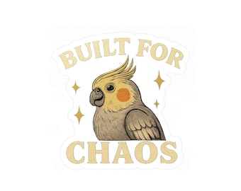 Cockatiel "Built for Chaos" 3" Vinyl Sticker - Funny Bird Lover Gift, Exotic Pet Bird Decal