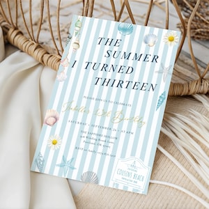 May include: A light blue and white striped invitation with the text "The Summer I Turned Thirteen." The invitation includes seashells, starfish, and daisies. The text reads "Isabella's 13th Birthday" and includes the date, time, and location.