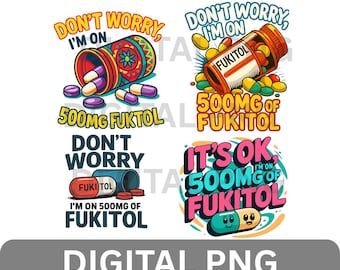 Don't Worry I'm on 500mg of Fukitol Bundle PNG, Funny Sublimation Design, Sarcastic Quote PNG for T-Shirts, Mugs, Instant Download