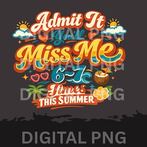 Peut inclure: Graphique numérique avec le texte "Admit It You'll Miss Me 6-7 Times This Summer" dans un style rétro. Le design comprend un soleil, des nuages, des cœurs, une boisson à la noix de coco et une fleur, le tout dans des couleurs vives sur fond gris foncé.