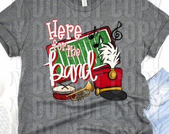 Here for the Band RED, band shirt, marching band, band mama, school,  shirt, school spirit, digital download, PNG Design