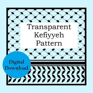 May include: Digital download graphic with the text "Transparent Kefiyyeh Pattern" in a white rectangle. The design features a light blue background with a black and white pattern. A blue circle with the words "Digital Download" is in the lower left corner.