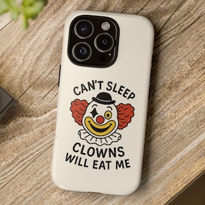 Funny Clown Phone Case – Dark Humor Creepy Cute Quote iPhone 16 15 14 13 12 11 Pro Max Mini Plus Samsung Galaxy S25 S24 S23 S22 S21 Cover