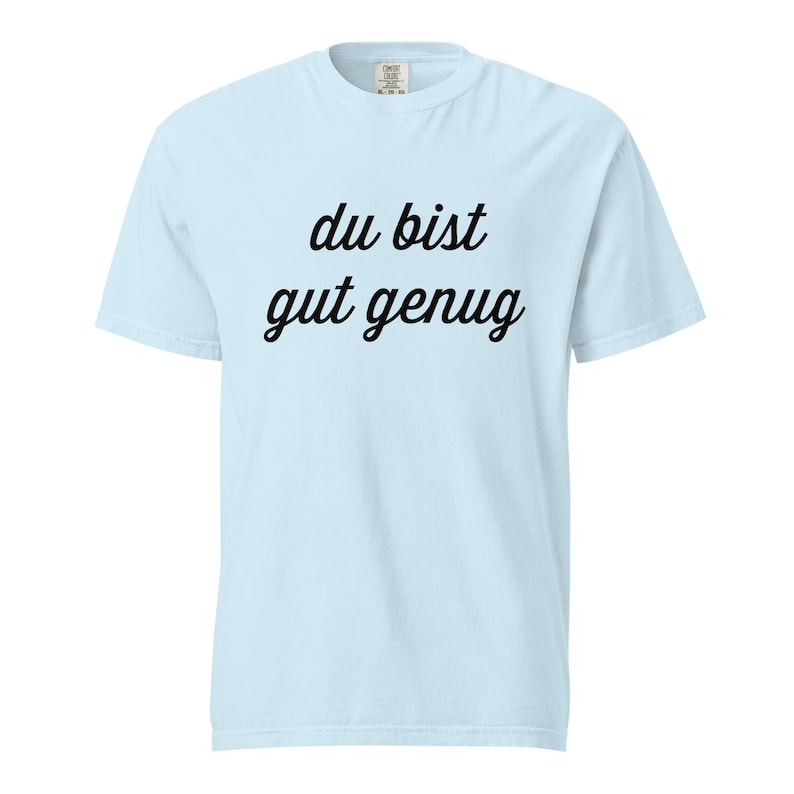 du-bist-gut-genug-you-are-good-enough-meme-comfort-colors-t-shirt-etsy