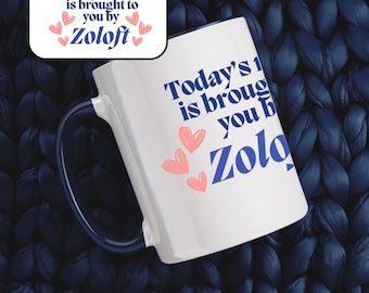 Coffee Mug | Funny Medication Mug | Mental Health Mug | Zoloft | Anxiety Mug | Gift for Therapist | Psychologist | Psychiatrist | Sarcastic