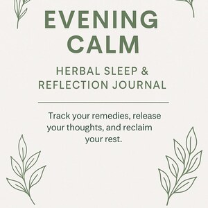 Puede incluir: Un diario con las palabras "EVENING CALM" en verde, con el texto "HERBAL SLEEP & REFLECTION JOURNAL" debajo. El diario incluye espacio para escribir tu nombre y el texto "Track your remedies, release your thoughts, and reclaim your rest."