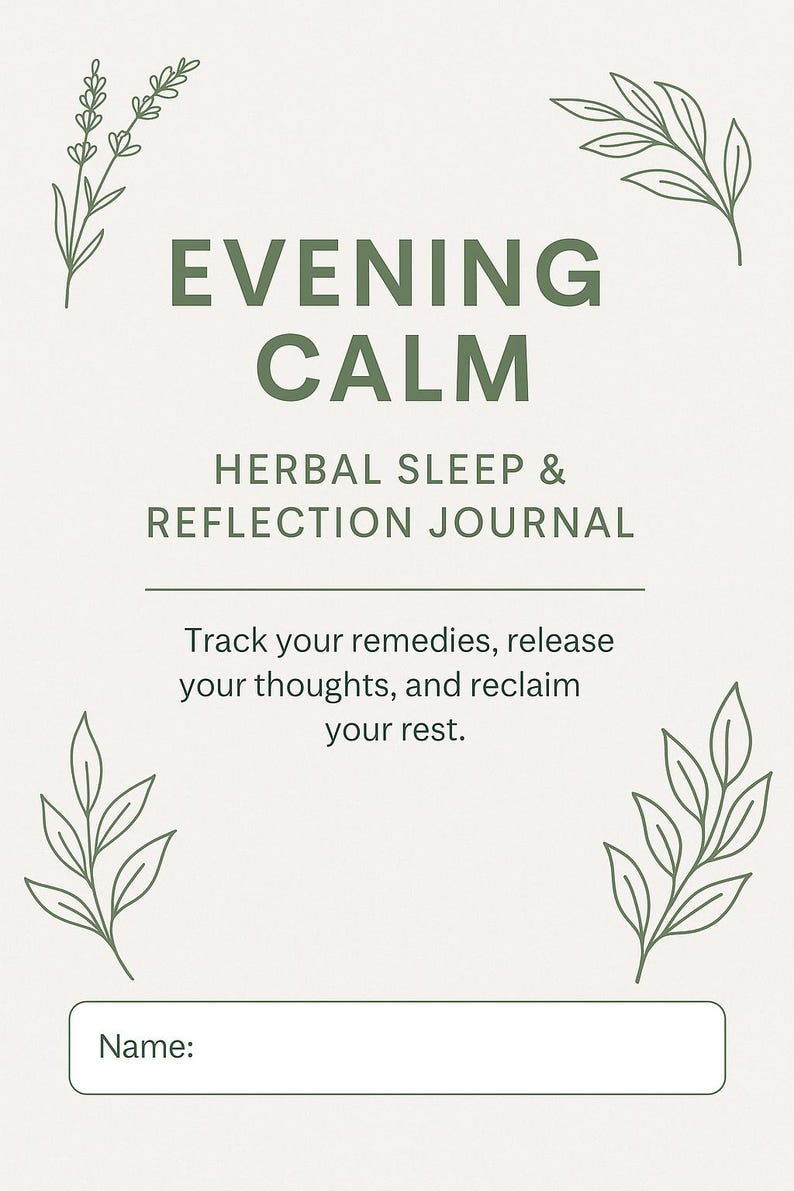 Puede incluir: Un diario con las palabras "EVENING CALM" en verde, con el texto "HERBAL SLEEP & REFLECTION JOURNAL" debajo. El diario incluye espacio para escribir tu nombre y el texto "Track your remedies, release your thoughts, and reclaim your rest."