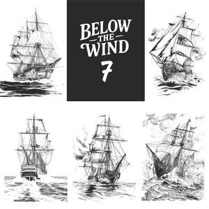 Puede incluir: Ilustraciones en blanco y negro de veleros en el mar. La imagen incluye el texto "BELOW THE WIND 7" sobre un fondo negro. Los barcos se representan con aparejos y velas detallados, navegando en aguas turbulentas.