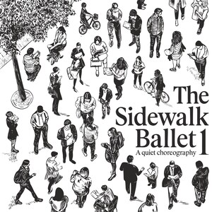 May include: Black and white illustration of a crowd of people engaged in various activities, such as reading, walking, and cycling. The text "The Sidewalk Ballet 1" is displayed with the tagline "A quiet choreography".