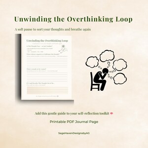 May include: A printable PDF journal page titled "Unwinding the Overthinking Loop." The design features a journal page with prompts and a black silhouette of a person sitting in a chair with thought bubbles. The text includes "A soft pause to sort your thoughts and breathe again."