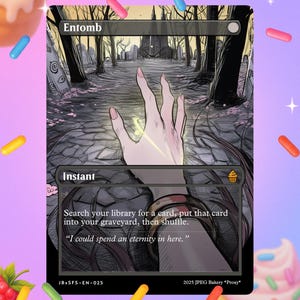 May include: A fantasy card with the word "Entomb" at the top. The image shows a hand reaching out in a graveyard scene. The card text reads "Search your library for a card, put that card into your graveyard, then shuffle."