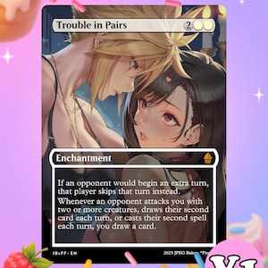 May include: A custom Magic: The Gathering card titled "Trouble in Pairs." The card features an anime-style illustration of two characters. The card text describes an enchantment that affects extra turns and combat.