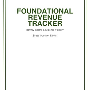 Op de afbeelding: Een wit document met een groene rand toont de tekst "FOUNDATIONAL REVENUE TRACKER" in vette, donkergroene letters. Daaronder staat in kleinere letters "Monthly Income & Expense Visibility" en "Single Operator Edition". De onderkant van het document toont "QUIET SYSTEMS STUDIO".