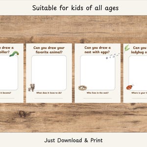 May include: Four illustrated cards with drawing prompts for kids. The prompts include drawing a caterpillar, a favorite animal, a nest with eggs, and a ladybug on a leaf. Text at the top says "Suitable for kids of all ages". The bottom text says "Just Download & Print".