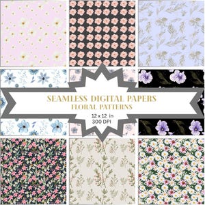 May include: A collection of nine seamless digital papers with floral patterns. The designs include various flowers and foliage in colors such as pink, blue, white, and green. The papers are 12 x 12 inches and 300 DPI.