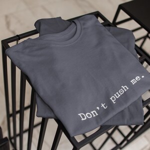 Don't Push Me T-Shirt | Sarcastic Funny Mental Health Meme Tee