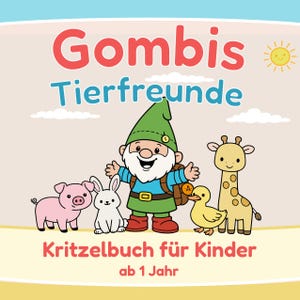 May include: A children's book cover with the title "Gombis Tierfreunde" in red and blue. It features a cartoon gnome with a backpack, surrounded by a pig, rabbit, duck, and giraffe. The text "Kritzelbuch für Kinder ab 1 Jahr" is also present.