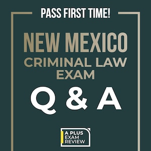 New Mexico Criminal Law Exam Q and A Study Guide | Digital Download PDF | A Plus Bar Exam Prep | Multiple Choice Questions with Explanations
