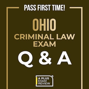 Ohio Criminal Law Exam Prep Q and A | A Plus Exam Review | | Bar Exam Practice Questions with Explanations | Pass First Time PDF Download