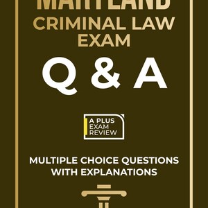 Maryland Criminal Law Exam Study Guide | Digital A Plus Q and A Review Book | Multiple Choice Questions with Explanations | Pass Your Exam