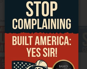 ARRÊTEZ DE VOUS PLAINDRECONSTRUIRE AMERICAYESSIR !