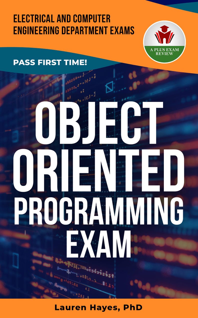 May include: An orange and blue graphic promoting an exam for Electrical and Computer Engineering. The text reads "OBJECT ORIENTED PROGRAMMING EXAM" in large white letters. The image also includes the text "PASS FIRST TIME!" and "Lauren Hayes, PhD."