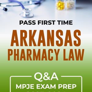 Arkansas Pharmacy Law MPJE Questions and Answers Prep 2023-2024 | 3rd Edition Digital Study Guide | Pass First Time PDF by Thompson PharmD