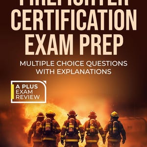 Firefighter Certification Exam Prep Digital Download – Multiple Choice Practice with Explanations to Help You Pass First Time Fast