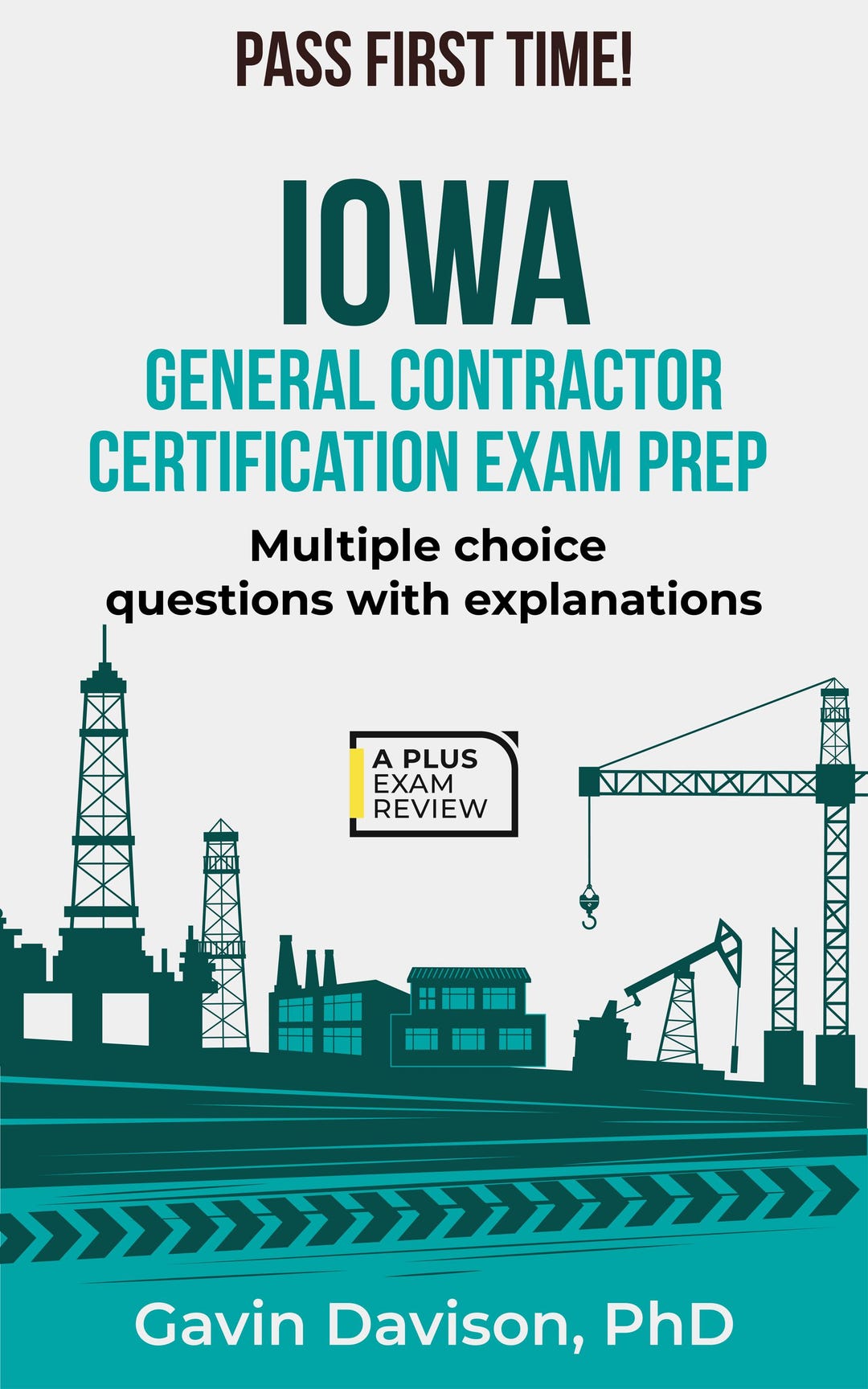 Iowa General Contractor Exam Prep Book | Pass Your Certification Test First Time With Study ...