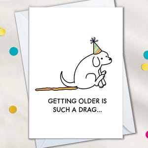 Cartes d'anniversaire drôles de vieillissement grossier pour hommes et femmes, Cartes d'anniversaire drôles de chien en train de vieillir est une traînée pour maman ou papa