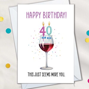 Cartes 40e anniversaire pour femme, cadeaux 40e anniversaire pour amateur de vin rouge, carte Le vin vous semble plus, carte 40 anniversaire drôle pour amie ou sœur
