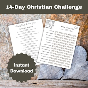 May include: Two white printable pages with the text "14-Day Christian Challenge" and "Love in Action". One page lists daily actions, the other has heart-shaped boxes for tracking. A dark gray starburst graphic says "Instant Download".