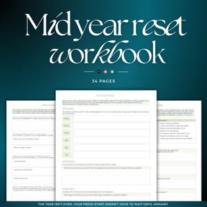 May include: A 34-page digital workbook titled Mid year reset workbook, featuring white pages with black text, light green headers, and structured sections for reflection, goal setting, and planning, set against a dark teal background.