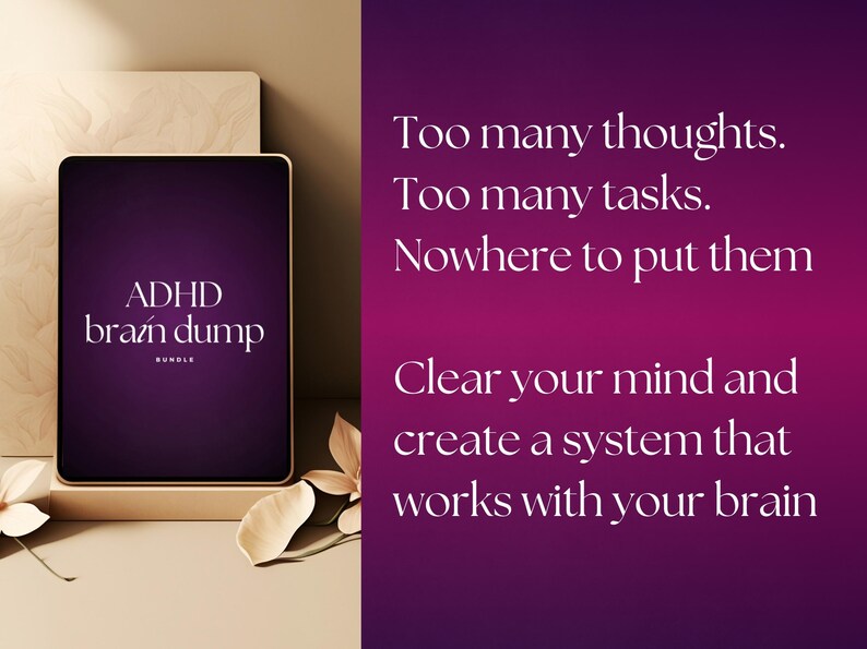 Pu&ograve; includere: Un tablet digitale che mostra il testo ADHD brain dump BUNDLE in bianco su uno sfondo viola scuro. Il lato destro presenta il testo bianco: Too many thoughts. Too many tasks. Nowhere to put them. Clear your mind and create a system.
