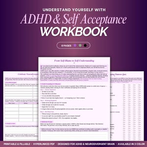 May include: A workbook titled "ADHD & Self Acceptance Workbook" with the text "Understand Yourself With" at the top. The cover is purple with white text. The workbook is designed for ADHD and neurodivergent brains and is available in 3 colors.